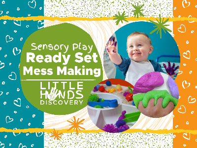 Ready Set Mess Making Sensory Play (18 months-6 years)